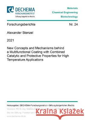 New Concepts and Mechanisms behind a Multifunctional Coating with Combined Catalytic and Protective Properties for High Temperature Applications Alexander Stenzel   9783844081015