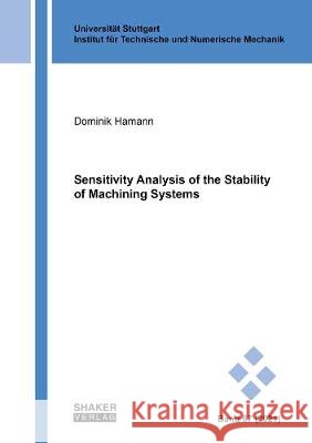 Sensitivity Analysis of the Stability of Machining Systems Dominik Hamann   9783844081275