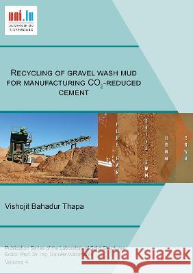 Recycling of gravel wash mud for manufacturing CO2-reduced cement Vishojit Bahadur Thapa 9783844082128 Shaker Verlag GmbH, Germany