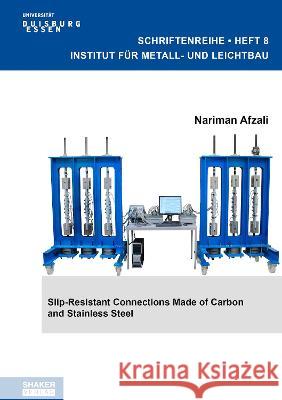 Slip-Resistant Connections Made of Carbon and Stainless Steel Nariman Afzali 9783844082272 Shaker Verlag GmbH, Germany