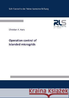 Operation control of islanded microgrids Christian A. Hans 9783844082333 Shaker Verlag GmbH, Germany