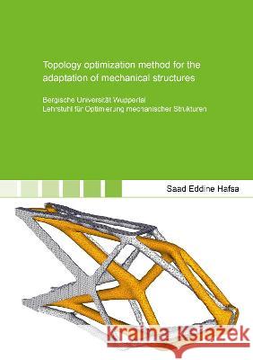 Topology optimization method for the adaptation of mechanical structures Saad Eddine Hafsa 9783844083064 Shaker Verlag GmbH, Germany