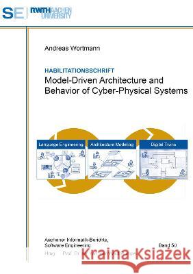 Model-Driven Architecture and Behavior of Cyber-Physical Systems Andreas Wortmann 9783844083453 Shaker Verlag GmbH, Germany