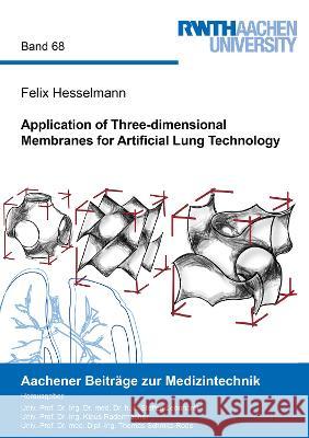 Application of Three-dimensional Membranes for Artificial Lung Technology Felix Hesselmann 9783844084818 Shaker Verlag GmbH, Germany