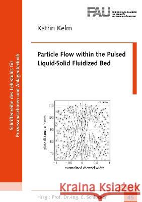 Particle Flow within the Pulsed Liquid-Solid Fluidized Bed Katrin Kelm 9783844084986