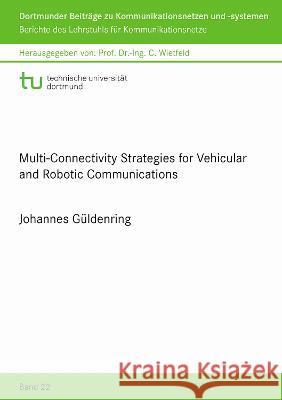 Multi-Connectivity Strategies for Vehicular and Robotic Communications Johannes Güldenring 9783844085822 Shaker Verlag GmbH, Germany