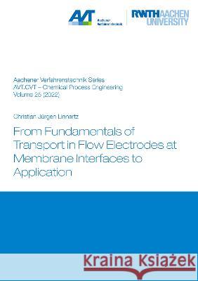 From Fundamentals of Transport in Flow Electrodes at Membrane Interfaces to Application Christian Jürgen Linnartz 9783844086669 Shaker Verlag GmbH, Germany