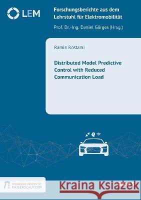 Distributed Model Predictive Control with Reduced Communication Load Ramin Rostami 9783844086898 Shaker Verlag GmbH, Germany
