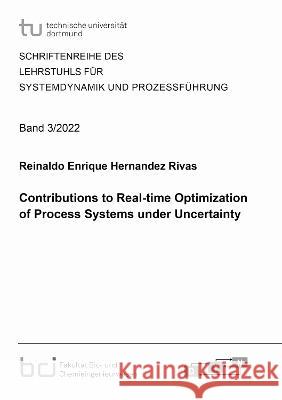 Contributions to Real-time Optimization of Process Systems under Uncertainty Reinaldo Enrique Hernandez Rivas 9783844087970 Shaker Verlag GmbH, Germany