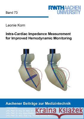 Intra-Cardiac Impedance Measurement for Improved Hemodynamic Monitoring Leonie Korn 9783844088229 Shaker Verlag GmbH, Germany