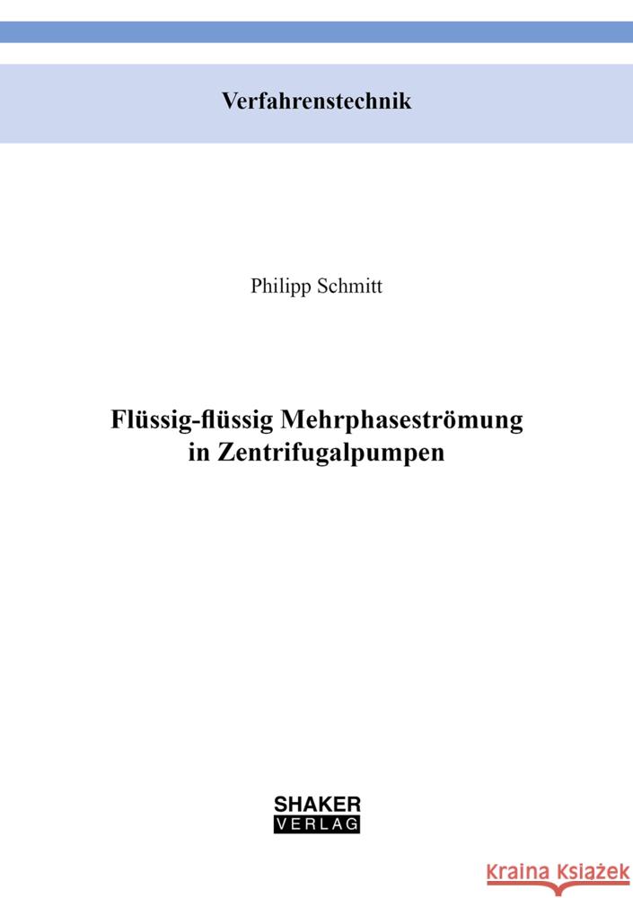 Flüssig-flüssig Mehrphasenströmung in Zentrifugalpumpen Schmitt, Philipp 9783844088571 Shaker