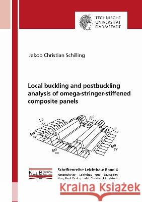 Local buckling and postbuckling analysis of omega-stringer-stiffened composite panels Jakob Christian Schilling 9783844088878 Shaker Verlag GmbH, Germany