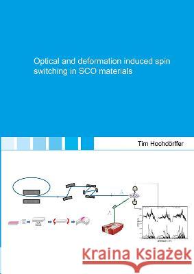 Optical and deformation induced spin switching in SCO materials Tim Hochdörffer 9783844089134 Shaker Verlag GmbH, Germany