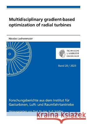 Multidisciplinary gradient-based optimization of radial turbines Nicolas Lachenmaier 9783844089349 Shaker Verlag GmbH, Germany