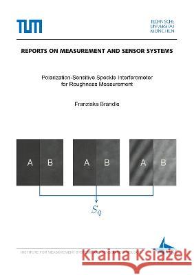 Polarization-Sensitive Speckle Interferometer for Roughness Measurement Franziska Theresa Brändle 9783844090321 Shaker Verlag GmbH, Germany