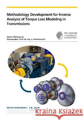 Methodology Development for Inverse Analysis of Torque Loss Modeling in Transmissions Zhihong Liu   9783844090710 Shaker Verlag GmbH, Germany