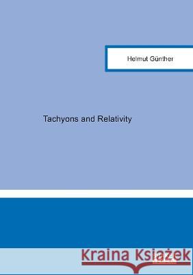 Tachyons and Relativity Helmut Gunther   9783844090833