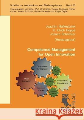 Competence Management for Open Innovation: Tools and IT support to unlock the innovation potential beyond company boundaries Hafkesbrink, Joachim 9783844100020