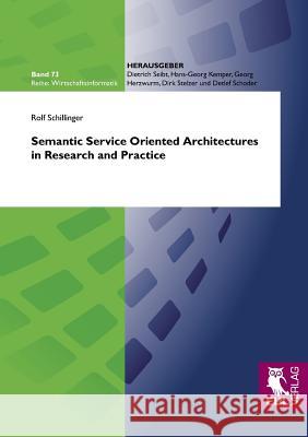 Semantic Service Oriented Architectures in Research and Practice Rolf Schillinger 9783844100624