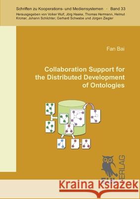 Collaboration Support for the Distributed Development of Ontologies Fan Bai 9783844102284 Josef Eul Verlag Gmbh