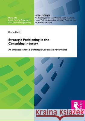 Strategic Positioning in the Consulting Industry Kerim Galal 9783844103656 Josef Eul Verlag Gmbh