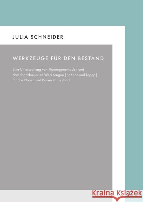 Werkzeuge für den Bestand : Eine Untersuchung von Planungsmethoden und datenbankbasierten Werkzeugen (ph-one und LEGEP) für das Planen und Bauen im Bestand Schneider, Julia 9783844200157 epubli