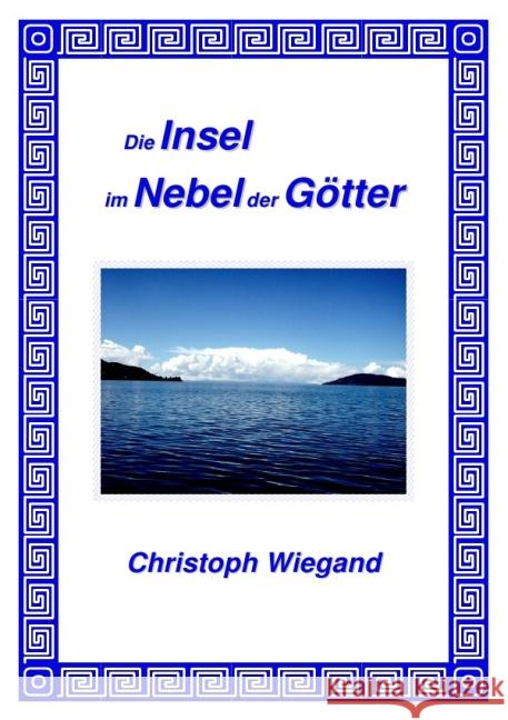 Die Insel im Nebel der Götter Wiegand, Christoph 9783844201727