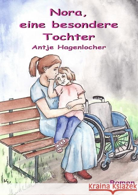 Nora, eine besondere Tochter - Roman Hagenlocher, Antje 9783844201888