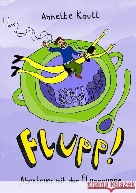 Flupp! : Abenteuer mit der Flupppuppe Kautt, Annette 9783844203561