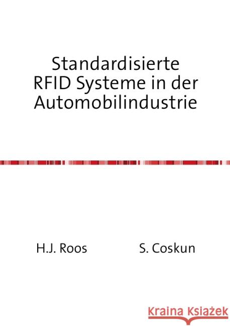 Standardisierte RFID Systeme in der Automobilindustrie Coskun, Horst J. Roos und S. 9783844205336 epubli