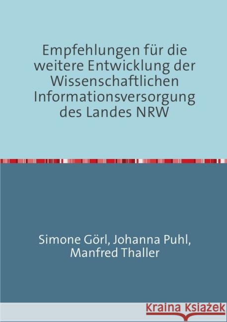 Empfehlungen für die weitere Entwicklung der Wissenschaftlichen Informationsversorgung des Landes NRW Thaller, Manfred 9783844206944