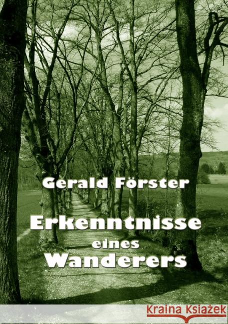 Erkenntnisse eines Wanderers Förster, Gerald 9783844207385