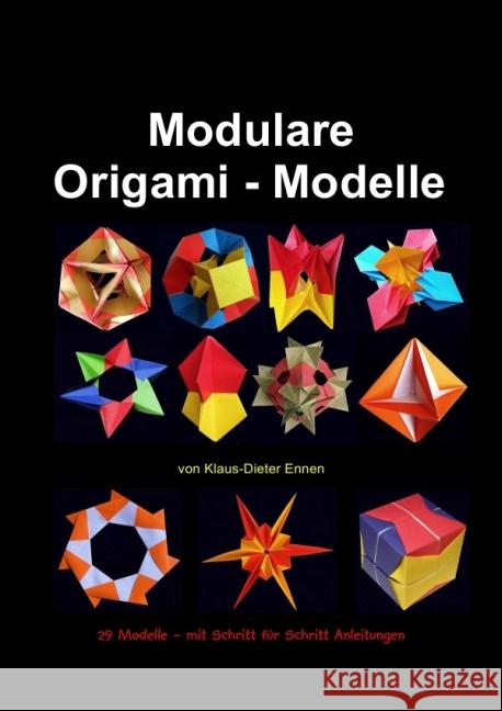 Modulare Origami - Modelle : 29 Modelle - mit Schritt für Schritt Anleitungen Ennen, Klaus-Dieter 9783844207521