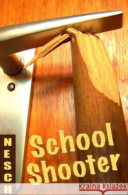 School-Shooter : Thriller Nesch, Thorsten 9783844212624 epubli