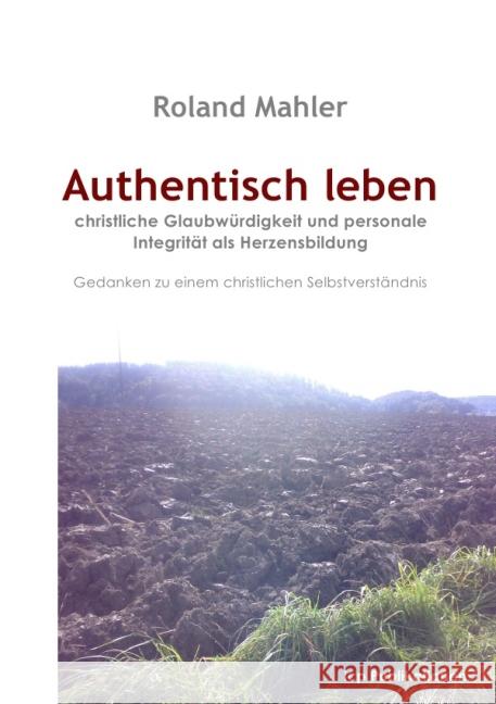 Authentisch leben Mahler, Roland 9783844214703