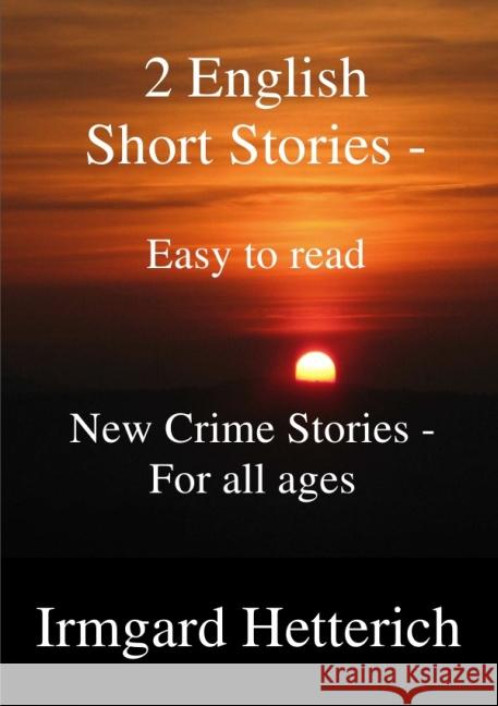 2 English Short Stories - Easy to read : New Crime Stories for all ages Hetterich, Irmgard 9783844219173 epubli
