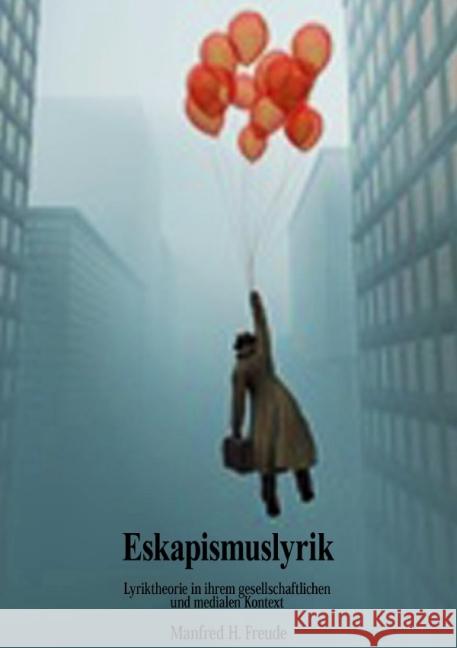 ESKAPISMUSLYRIK : Lyriktheorie Freude, Manfred H. 9783844221800 epubli