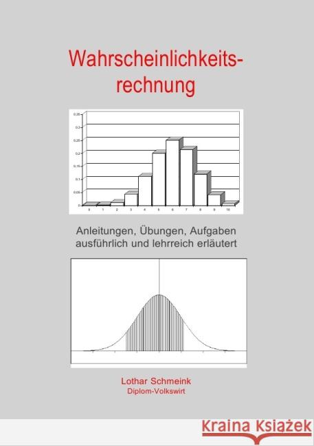 Wahrscheinlichkeitsrechnung : Anleitungen, Übungen, Aufgaben ausführlich und lehrreich erläutert Schmeink, Lothar 9783844225020