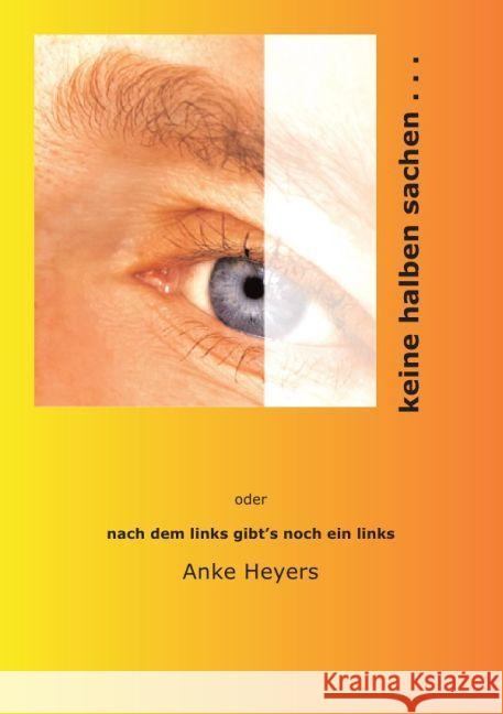 keine halben sachen : nach dem links gibt's noch ein links Heyers, Anke 9783844230697