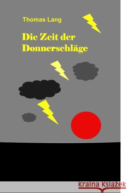 Die Zeit der Donnerschläge Lang, Thomas 9783844231069 epubli