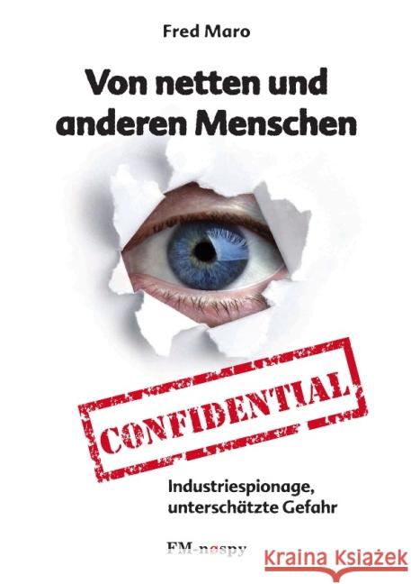 Von netten anderen Menschen : Industriespionage - unterschätzte Gefahr! Maro, Fred 9783844232097