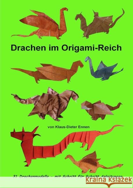 Drachen im Origami-Reich : 31 Drachenmodelle - mit Schritt für Schritt Anleitungen Ennen, Klaus-Dieter 9783844233490