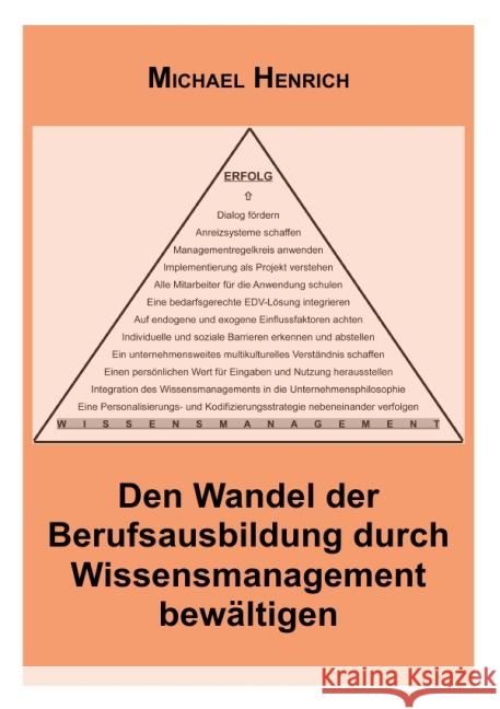 Den Wandel der Berufsausbildung durch Wissensmanagement bewältigen Henrich, Michael 9783844234725