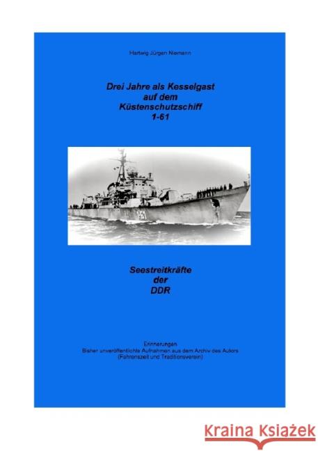 3 Jahre als Kesselgast auf dem Küstenschutzschiff 1-61 Niemann, Hartwig 9783844235104