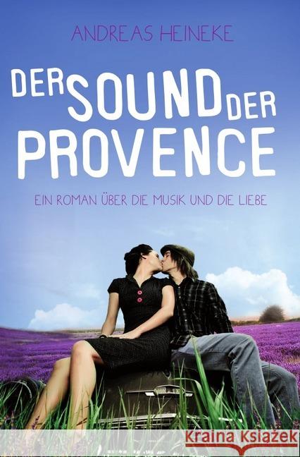 Der Sound der Provence : Ein Roman über die Musik und die Liebe Heineke, Andreas 9783844235562