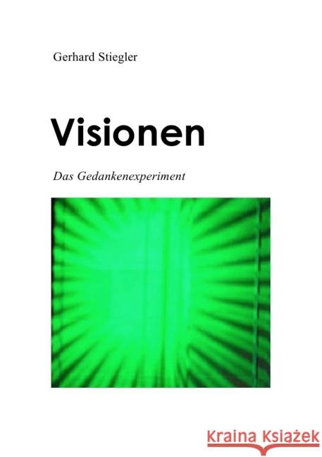 Visionen DasGedankenexperiment Stiegler, Gerhard 9783844236996