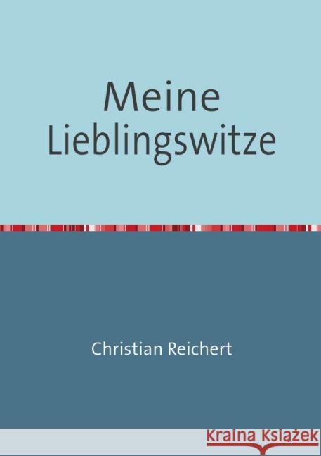 Meine Lieblingswitze Reichert, Christian 9783844237290 epubli