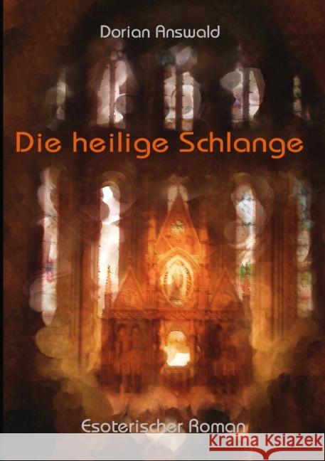 Die heilige Schlange : Ein Weg zur Vollendung Answald, Dorian 9783844238242