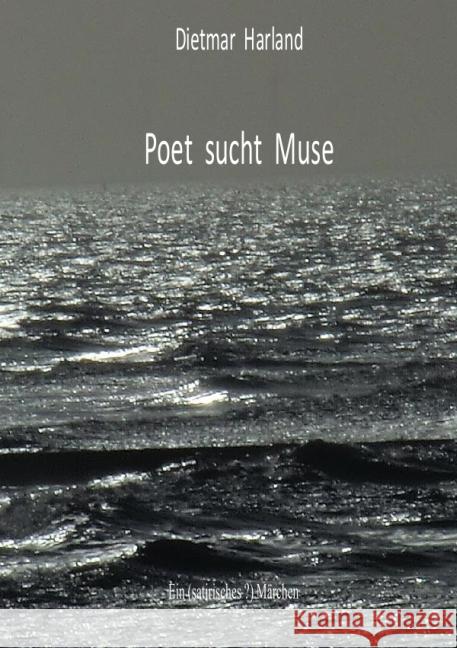 Poet sucht Muse Harland, Dietmar 9783844239799