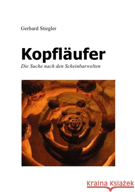 Kopfläufer : Die Suche nach den Scheinbarwelten Stiegler, Gerhard 9783844240573